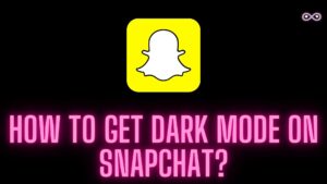 How to get Dark Mode on Snapchat