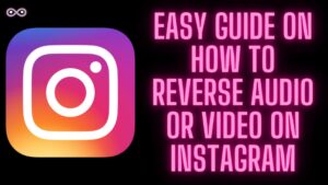 How to Reverse Audio on Instagram