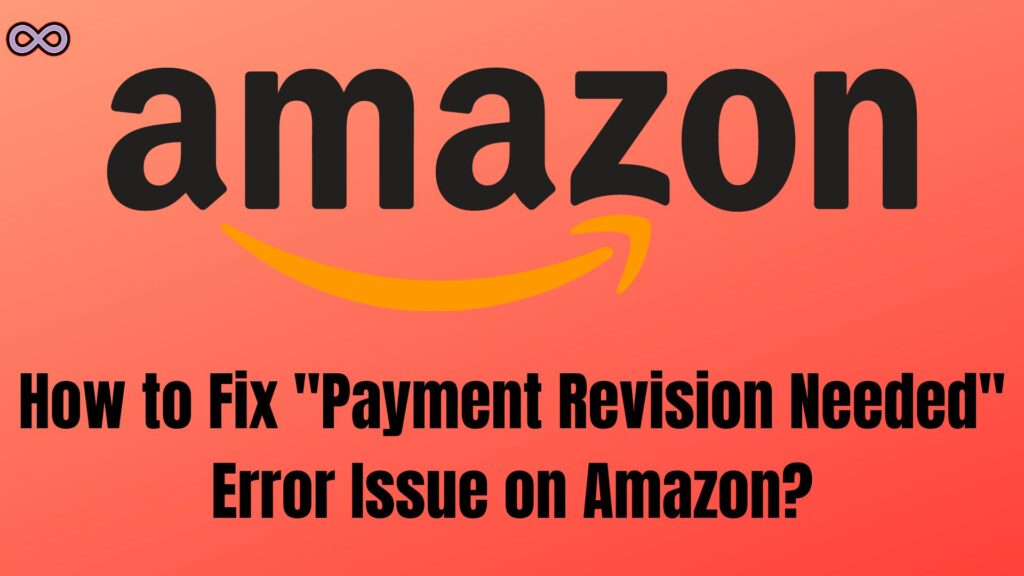 What Is Amazon Payment Revision Needed How To Fix It Aspartin