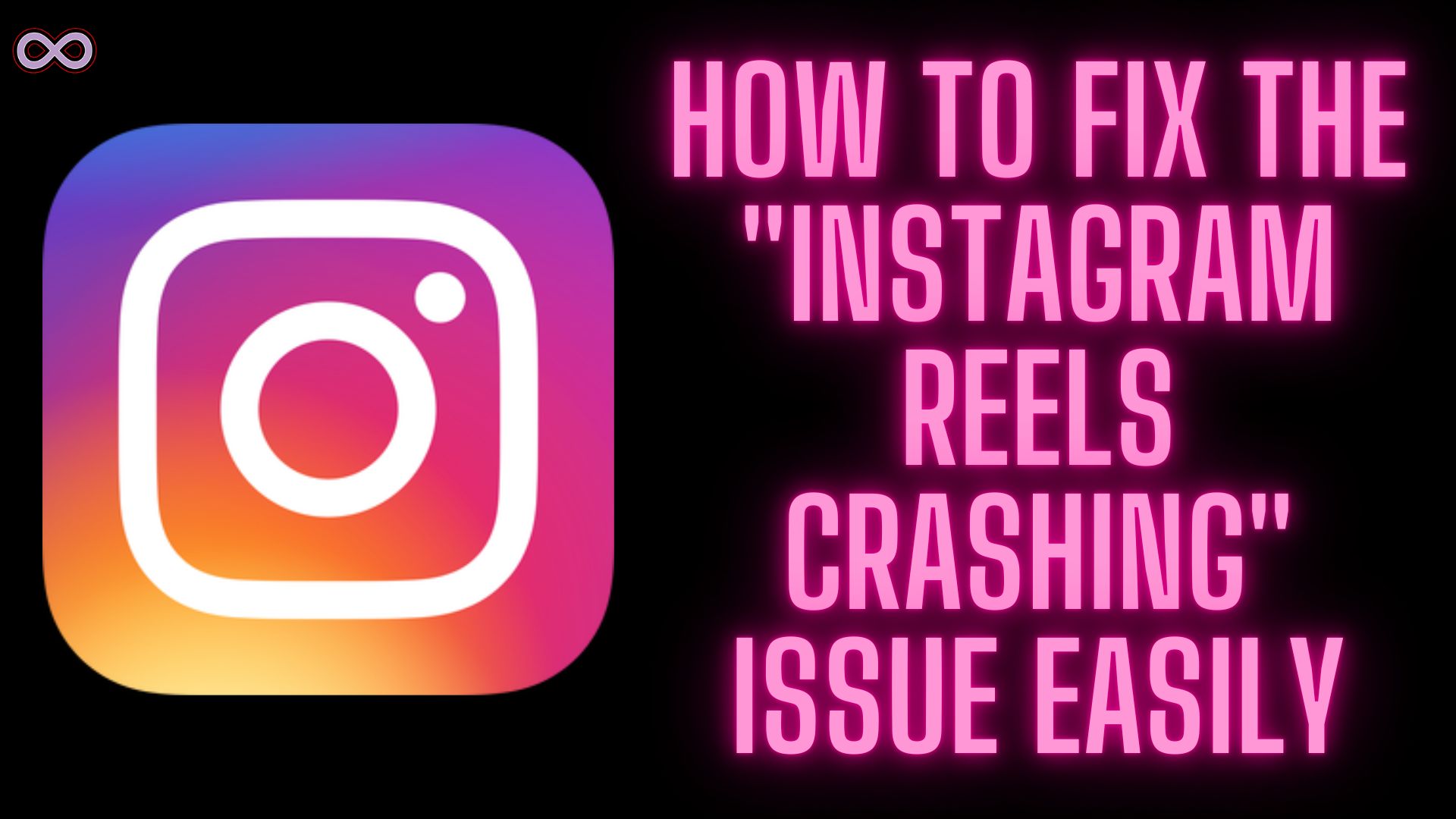 Easy Ways To Fix "Instagram Reels Crashing" Issue - Aspartin