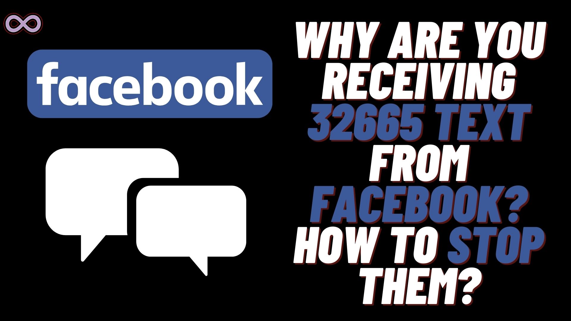 why-are-you-receiving-32665-text-from-facebook-how-to-stop-them