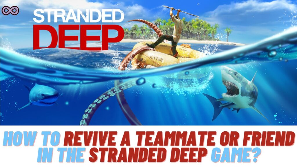 how to revive in stranded deep