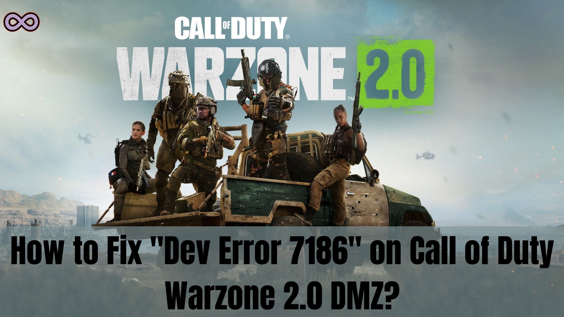 How to Fix Dev Error 7186 in Warzone 2.0 DMZ? - Aspartin